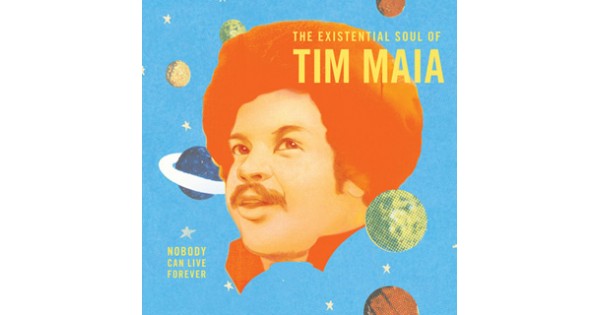 CD Tim Maia - World Psychedelic Classics 4: Nobody Can Live Forever ...